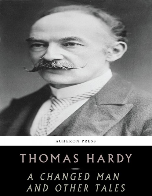 A Changed Man and Other Tales, Thomas Hardy