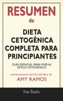 Resumen de Dieta Cetogénica Completa Para Principiantes, Don Ruelo