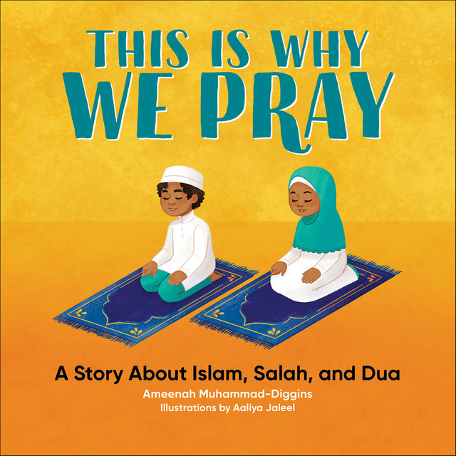 This Is Why We Pray, Ameenah Muhammad-Diggins