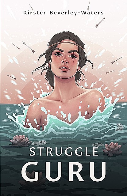 Struggle Guru, Kirsten Beverley-Waters