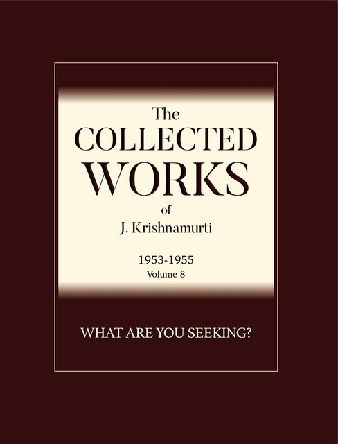 What Are You Seeking, Krishnamurti