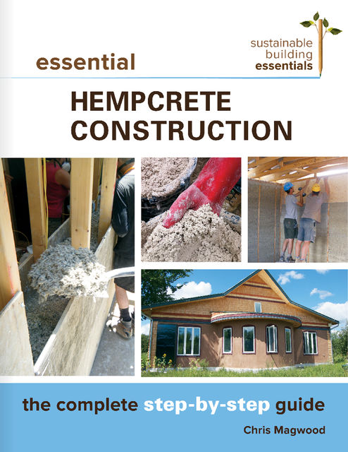 Essential Hempcrete Construction, Chris Magwood