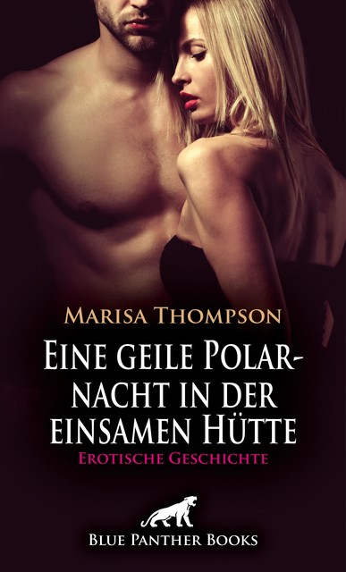 Eine geile Polarnacht in der einsamen Hütte | Erotische Geschichte, Marisa Thompson