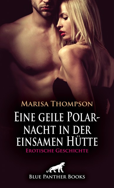 Eine geile Polarnacht in der einsamen Hütte | Erotische Geschichte, Marisa Thompson