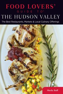 Food Lovers' Guide to® The Hudson Valley, Sheila Buff