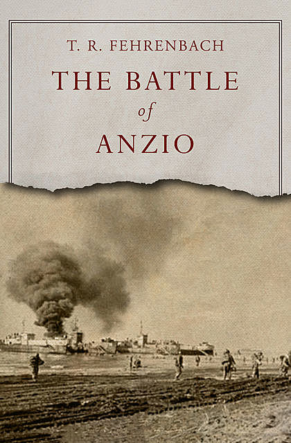 The Battle of Anzio, T.R.Fehrenbach