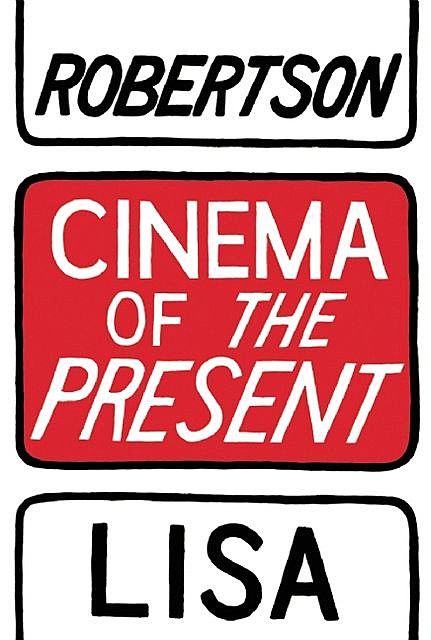 Cinema of the Present, Lisa Robertson