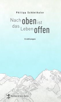 Nach oben ist das Leben offen, Philipp Schönthaler