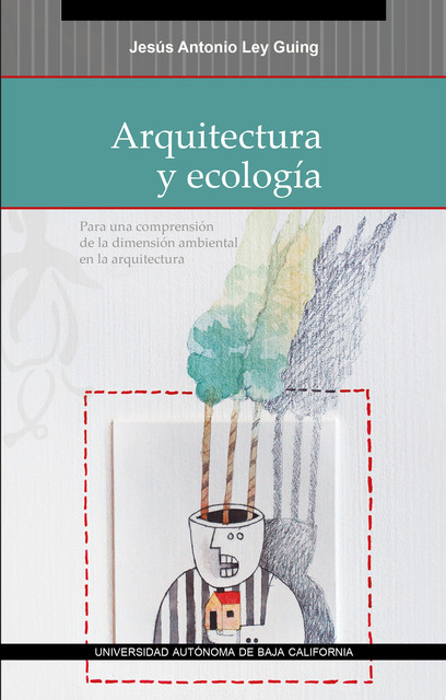 Arquitectura y ecología, Jesús Antonio Ley Guing