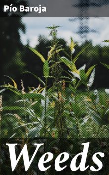 Weeds, Pío Baroja