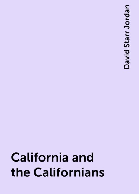 California and the Californians, David Starr Jordan