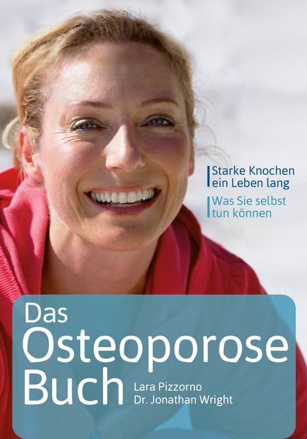 Das Osteoporose-Buch, Jonathan Wright, Lara Pizzorno