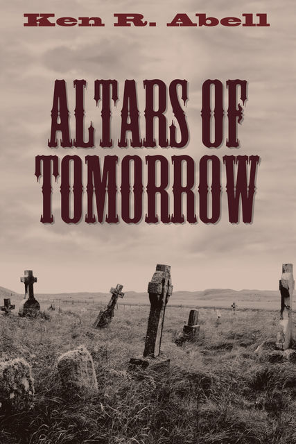 Altars of Tomorrow, Ken R. Abell