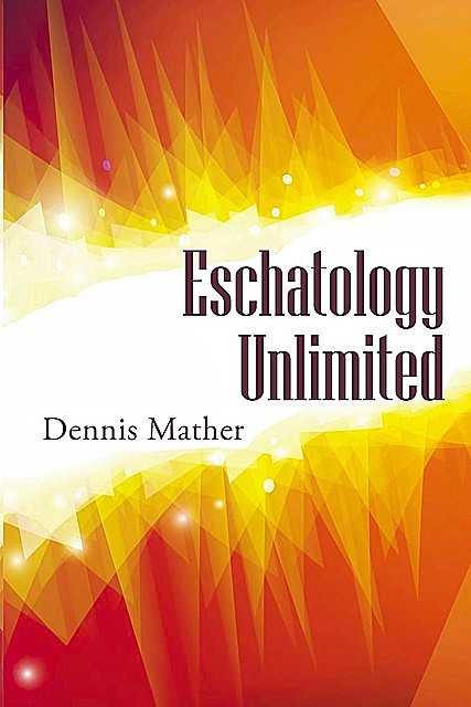 Escathology Unlimited, Dennis Mather