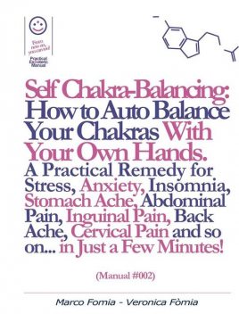 Self Chakra Balancing: How to Auto Balance Your Chakras With Your Own Hands. (Manual #002), Marco Fomia