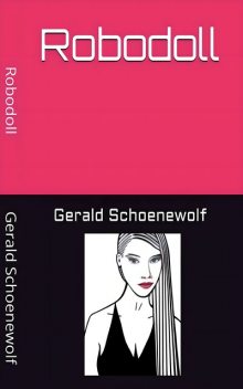 Robodoll, Gerald Schoenewolf