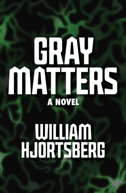 Gray Matters, William Hjortsberg