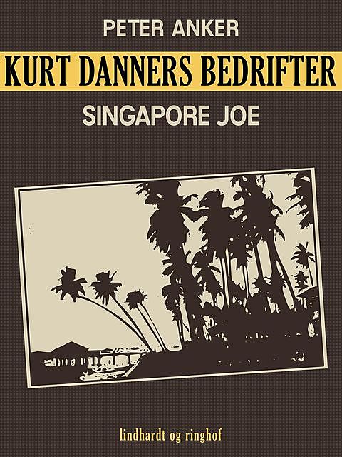 Kurt Danners bedrifter: Singapore Joe, Peter Anker