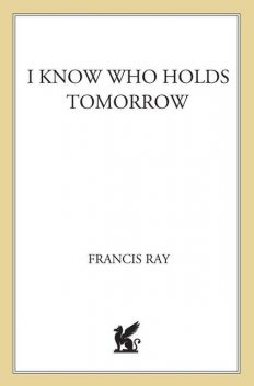 I Know Who Holds Tomorrow, Ray Francis