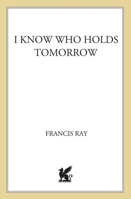 I Know Who Holds Tomorrow, Ray Francis