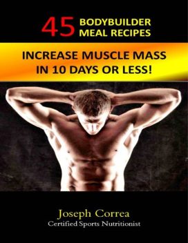 The Greatest Muscle Building Meal Recipes for Golf: High Protein Meals to Make You Stronger and Swing Faster, Joseph Correa