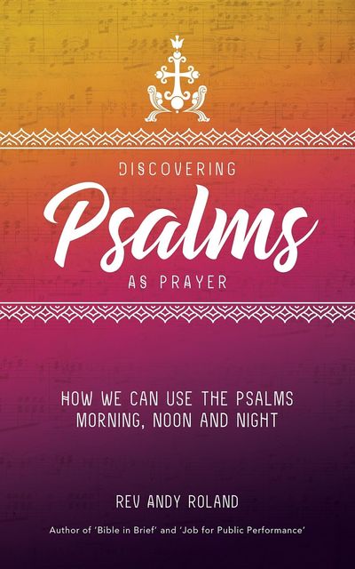 Discovering Psalms as Prayer, Rev Andy Roland