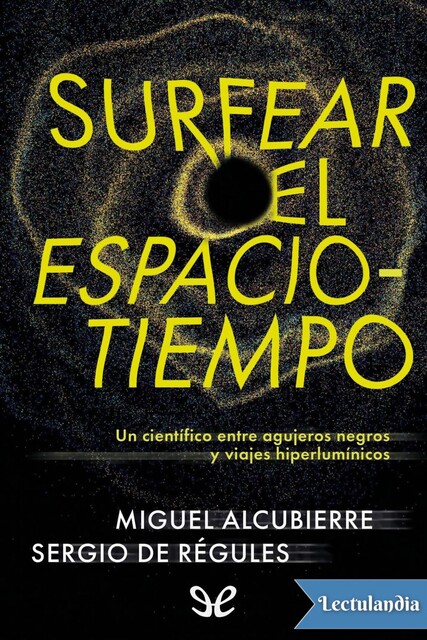 Surfear el espacio-tiempo, Sergio de Régules, Miguel Alcubierre