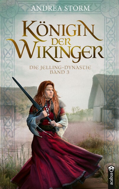 Königin der Wikinger. Die Jelling-Dynastie. Band 3, Andrea Storm