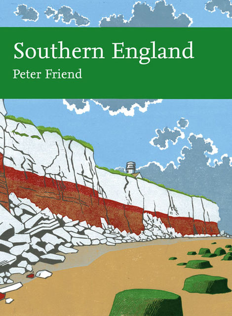 Southern England (Collins New Naturalist Library, Book 108), Peter Friend