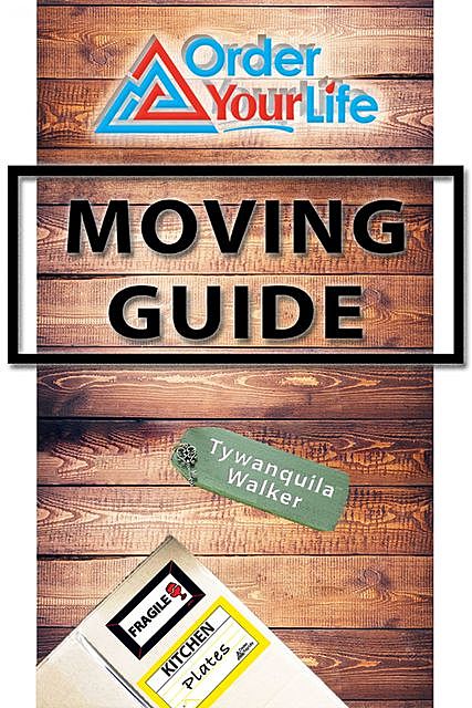 Order Your Life Moving Guide, Tywanquila Walker
