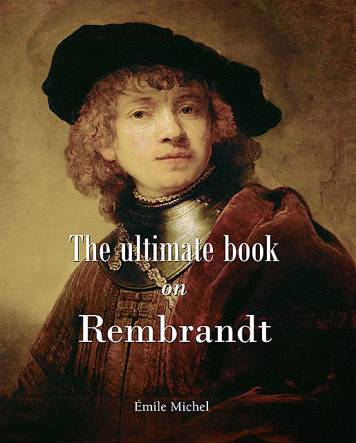 The ultimate book on Rembrandt, Émile Michel