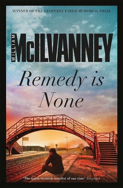 Remedy Is None, William McIlvanney