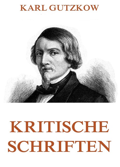 Kritische Schriften, Karl Gutzkow