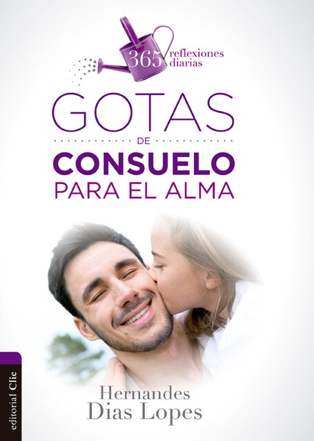 Gotas de consuelo para el alma: 365 reflexiones diarias, Hernandes Dias Lopes