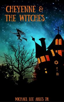 Cheyenne & The Witches, Michael Lee Ables Jr.