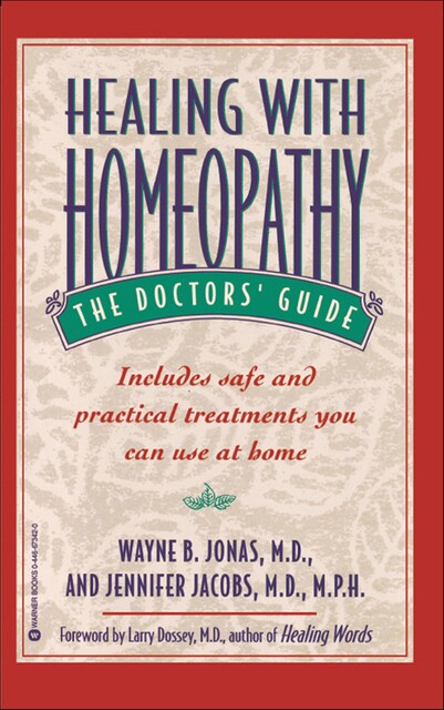 Healing with Homeopathy, Jennifer Jacobs, Wayne B. Jonas