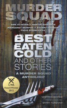 Best Eaten Cold and Other Stories, Martin Edwards, Ann Cleeves, Margaret Murphy, Stuart Pawson Cath Staincliffe