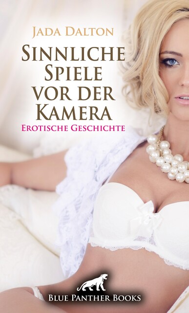 Sinnliche Spiele vor der Kamera | Erotische Geschichte, Jada Dalton