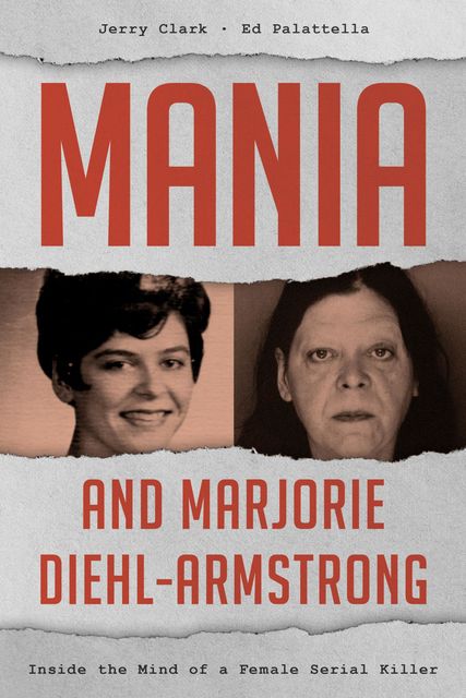 Mania and Marjorie Diehl-Armstrong, Jerry Clark, Ed Palattella