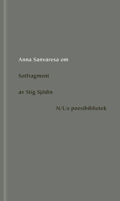 Om Sotfragment av Stig Sjödin, Anna Sanvaresa