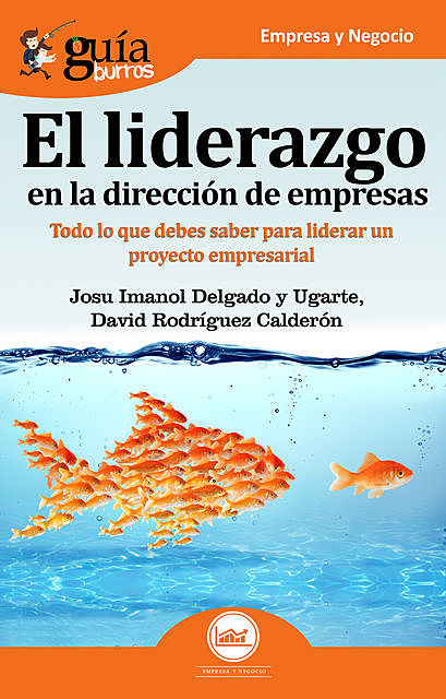 GuíaBurros El liderazgo en la dirección de empresas, Josu Imanol Delgado y Ugarte, David Rodríguez Calderón