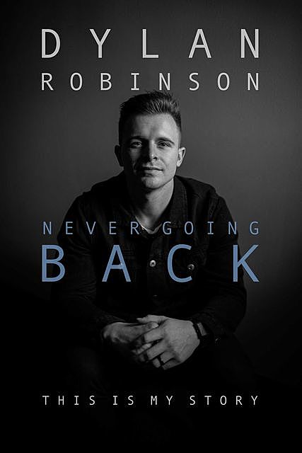 NEVER GOING BACK, Dylan Robinson