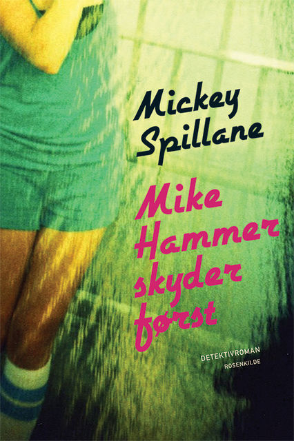 Mike Hammer skyder først, Mickey Spillane