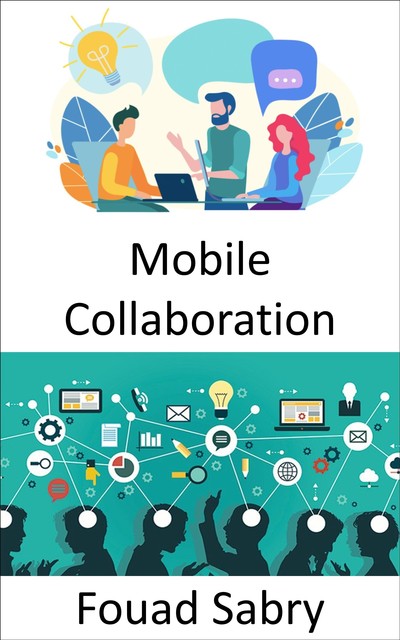 Mobile Collaboration, Fouad Sabry
