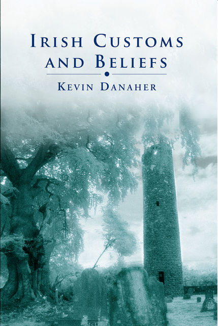 Irish Customs And Beliefs, Kevin Danaher