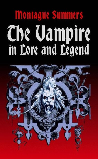 The Vampire in Lore and Legend, Montague Summers