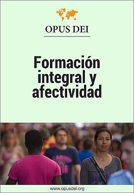 Formación integral y afectividad, www. opusdei. org