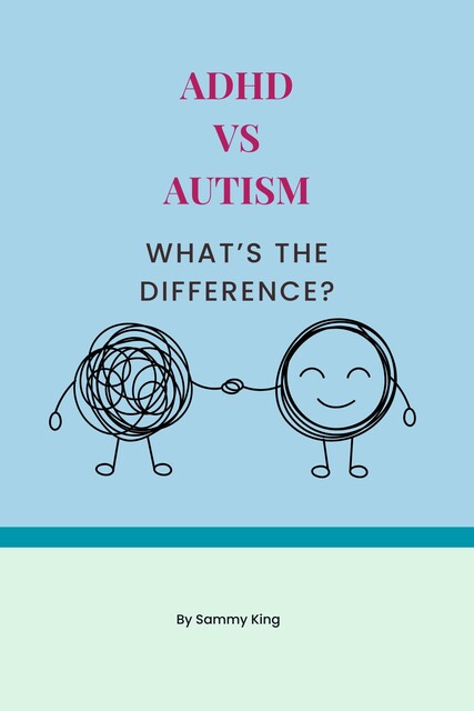 ADHD vs Autism, Sammy King