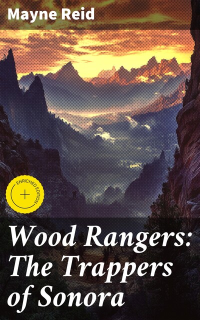 Wood Rangers: The Trappers of Sonora, Mayne Reid