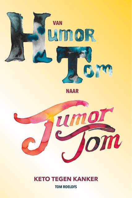 Van humor Tom naar tumor Tom, Tom Roelofs